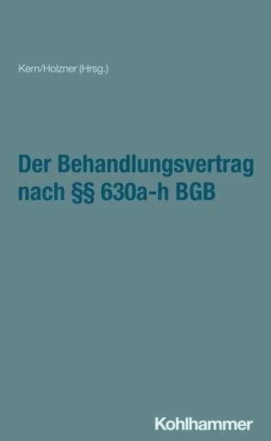 Marcel Reuter, Lucia Kretschmer, Denise Wiedemann, Claudia Holzner, Bernd-Rudiger Kern, Anja Houben, Andreas Manok, Erik Hahn, Bernd-Rudiger Kern - Der Behandlungsvertrag nach §§ 630a-h BGB, E-bok