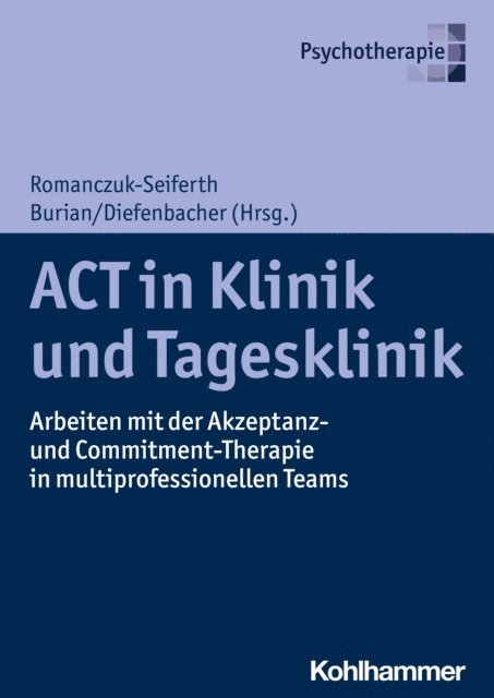 Albert Diefenbacher, Nina Romanczuk-Seiferth, Ronald Burian - ACT in Klinik und Tagesklinik, E-bok