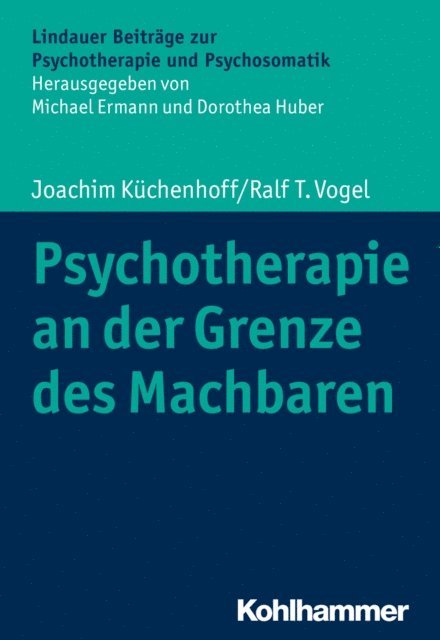 Joachim Kuchenhoff, Ralf T. Vogel - Psychotherapie an der Grenze des Machbaren, E-bok