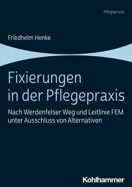 Friedhelm Henke - Fixierungen in der Pflegepraxis, E-bok