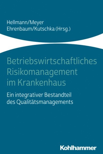Frank Meyer, Karl Ehrenbaum, Wolfgang Hellmann, Ingo Kutschka - Betriebswirtschaftliches Risikomanagement im Krankenhaus, E-bok