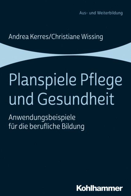 Christiane Wissing, Andrea Kerres - Planspiele Pflege und Gesundheit, E-bok