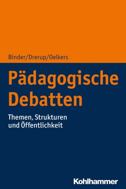 Ulrich Binder, Johannes Drerup, Jurgen Oelkers - Pädagogische Debatten, E-bok