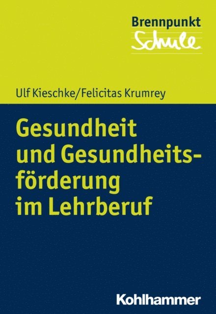 Ulf Kieschke, Felicitas Krumrey - Gesundheit und Gesundheitsförderung im Lehrberuf, E-bok