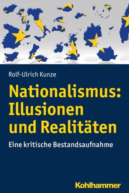 Rolf-Ulrich Kunze - Nationalismus: Illusionen und Realitäten, E-bok