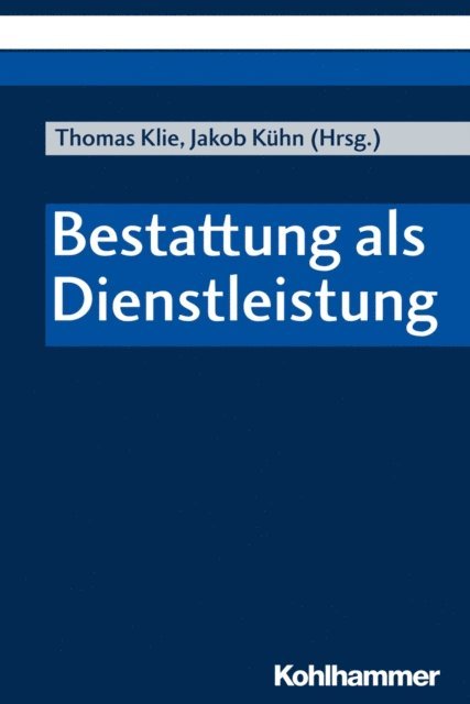 Jakob Kuhn, Thomas Klie - Bestattung als Dienstleistung, E-bok
