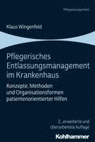 Klaus Wingenfeld - Pflegerisches Entlassungsmanagement Im Krankenhaus: Konzepte, Methoden Und Organisationsformen Patientenorientierter Hilfen, Häftad