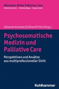 Psychosomatische Medizin Und Palliative Care: Perspektiven Und Ansatze Aus Multiprofessioneller Sicht