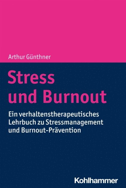 Arthur Gunthner - Stress und Burnout, E-bok
