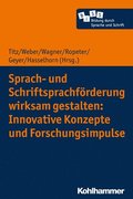 Sprach- Und Schriftsprachforderung Wirksam Gestalten: Innovative Konzepte Und Forschungsimpulse
