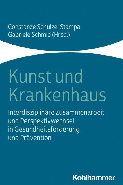 Constanze Schulze-Stampa, Gabriele Schmid - Kunst und Krankenhaus, E-bok