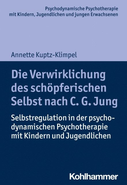 Annette Kuptz-Klimpel - Die Verwirklichung des schöpferischen Selbst nach C. G. Jung, E-bok