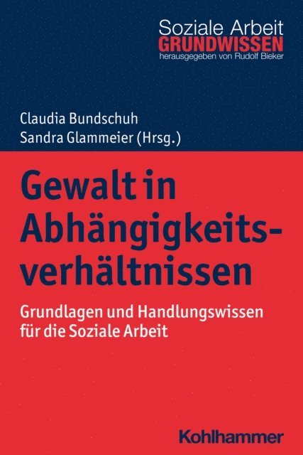 Claudia Bundschuh, Sandra Glammeier - Gewalt in Abhängigkeitsverhältnissen, E-bok