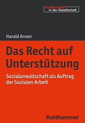 Harald Ansen - Das Recht Auf Unterstutzung: Sozialanwaltschaft ALS Auftrag Der Sozialen Arbeit, Häftad