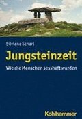 Jungsteinzeit: Wie Die Menschen Sesshaft Wurden