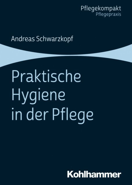 Andreas Schwarzkopf - Praktische Hygiene in der Pflege, E-bok