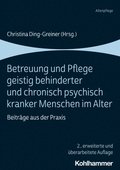 Betreuung Und Pflege Geistig Behinderter Und Chronisch Psychisch Kranker Menschen Im Alter: Beitrage Aus Der PRAXIS