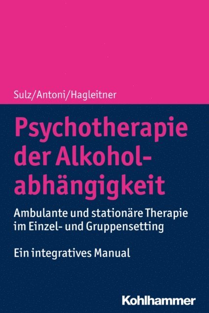 Julia Antoni, Serge K. D. Sulz, Richard Hagleitner - Psychotherapie der Alkoholabhängigkeit, E-bok