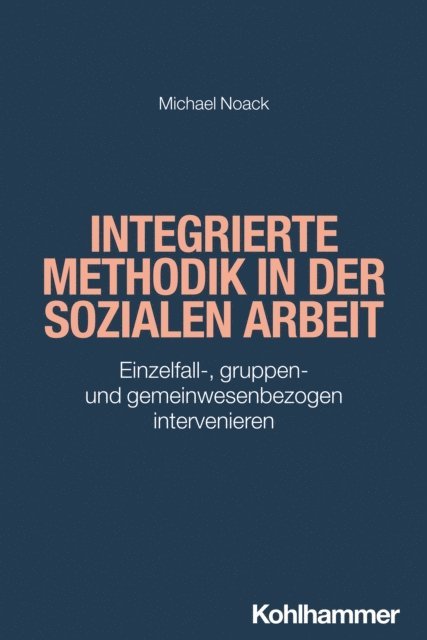 Michael Noack - Integrierte Methodik in der Sozialen Arbeit, E-bok