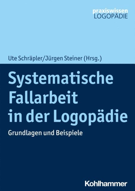 Ute Schrapler, Jurgen Steiner - Systematische Fallarbeit in der Logopädie, E-bok