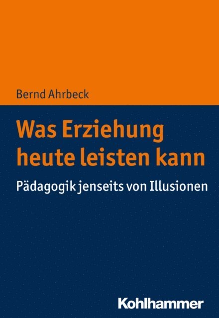Bernd Ahrbeck - Was Erziehung heute leisten kann, E-bok