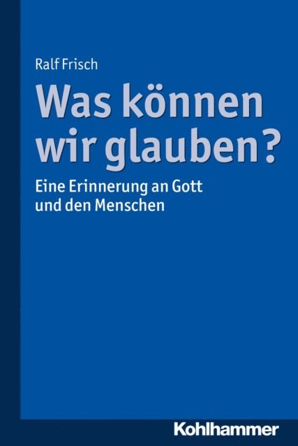 Ralf Frisch - Was können wir glauben?, E-bok