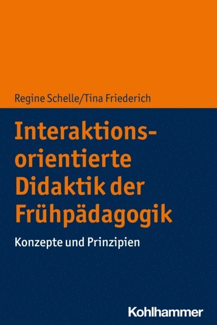 Regine Schelle, Tina Friederich - Interaktionsorientierte Didaktik der Frühpädagogik, E-bok
