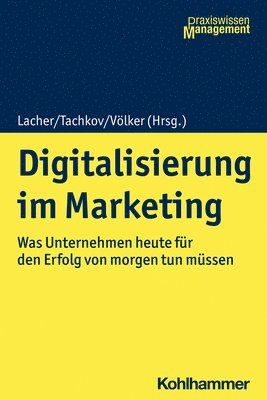 Stefan Lacher, Philipp Tachkov - Digitalisierung Im Marketing: Was Unternehmen Heute Fur Den Erfolg Von Morgen Tun Mussen, Häftad