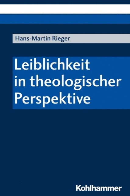 Hans-Martin Rieger - Leiblichkeit in theologischer Perspektive, E-bok