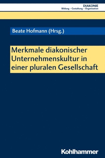 Beate Hofmann - Merkmale diakonischer Unternehmenskultur in einer pluralen Gesellschaft, E-bok