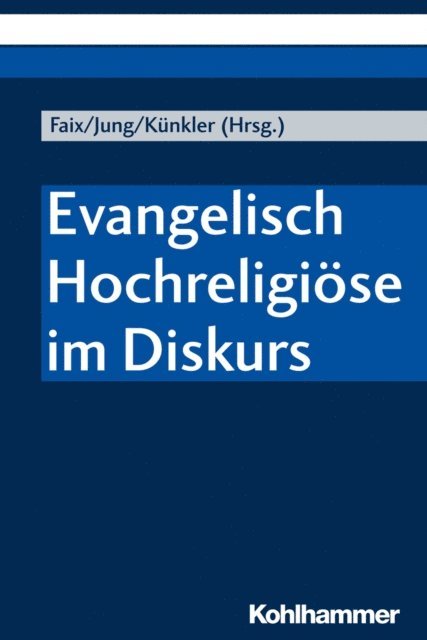 Stefan Jung, Tobias Kunkler, Tobias Faix - Evangelisch Hochreligiöse im Diskurs, E-bok