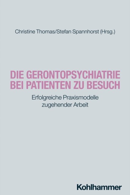 Stefan Spannhorst, Christine Thomas - Die Gerontopsychiatrie bei Patienten zu Besuch, E-bok