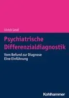 Psychiatrische Differenzialdiagnostik: Vom Befund Zur Diagnose - Eine Einfuhrung