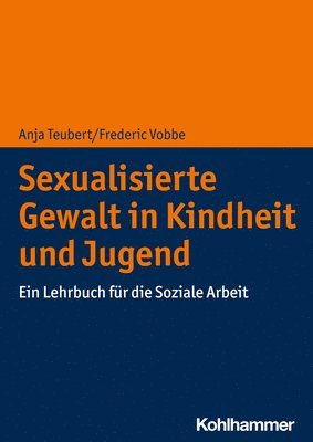 Anja Teubert, Frederic Vobbe - Sexualisierte Gewalt in Kindheit Und Jugend: Ein Lehrbuch Fur Die Soziale Arbeit, Häftad. Tillgänglighet: Lägg i varukorg