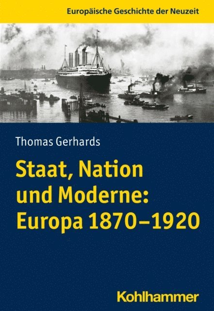 Thomas Gerhards - Staat, Nation und Moderne: Europa 1870-1920, E-bok