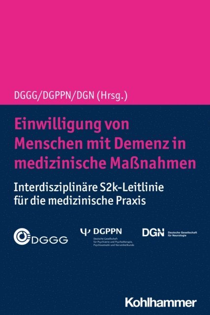 Deutsche Gesellschaft fur Neurologie, Deutsche Gesellschaft fur Psychiatrie, Deutsche Gesellschaft fur Gerontologie - Einwilligung von Menschen mit Demenz in medizinische Maßnahmen, E-bok