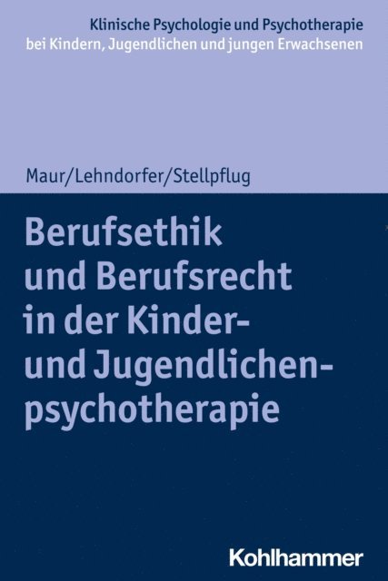 Martin Stellpflug, Sabine Maur, Peter Lehndorfer - Berufsethik und Berufsrecht in der Kinder- und Jugendlichenpsychotherapie, E-bok