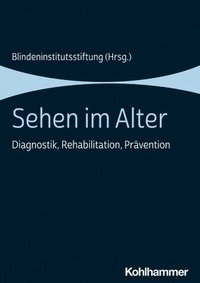 Sehen Im Alter: Diagnostik, Rehabilitation, Pravention