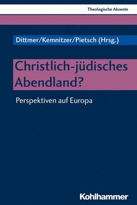 Jorg Dittmer, Jan Kemnitzer - Christlich-Judisches Abendland?: Perspektiven Auf Europa, Häftad