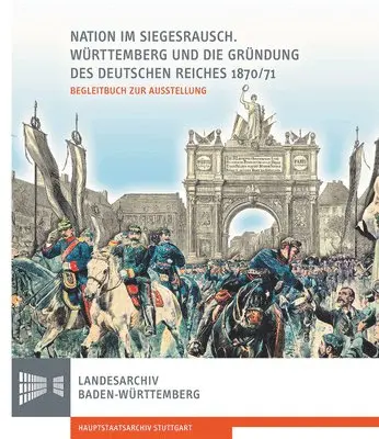 Wolfgang Mährle - Nation Im Siegesrausch: Wurttemberg Und Die Grundung Des Deutschen Reiches 1870/71, Häftad. Tillgänglighet: Tillfälligt slut