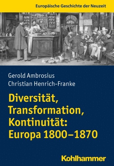 Gerold Ambrosius, Christian Henrich-Franke - Diversität, Transformation, Kontinuität: Europa 1800-1870, E-bok