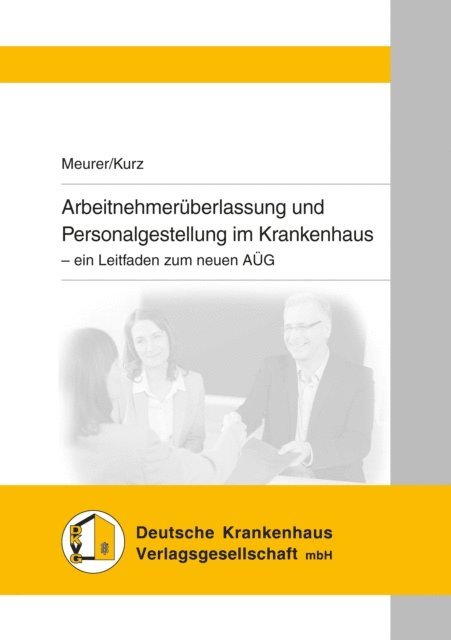 Tilo Kurz, Friederike Meurer - Arbeitnehmerüberlassung und Personalgestellung im Krankenhaus, E-bok