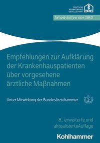 Empfehlungen Zur Aufklarung Von Krankenhauspatienten Uber Vorgesehene Arztliche Massnahmen: Unter Mitwirkung Der Bundesarztekammer