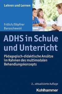 Adhs in Schule Und Unterricht: Padagogisch-Didaktische Ansatze Im Rahmen Des Multimodalen Behandlungskonzepts
