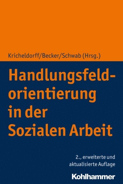 Jurgen E. Schwab, Martin Becker, Cornelia Kricheldorff - Handlungsfeldorientierung in der Sozialen Arbeit, E-bok