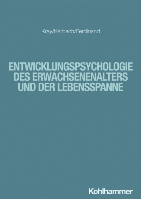 Nicola Ferdinand, Julia Karbach, Jutta Kray - Entwicklungspsychologie des Erwachsenenalters und der Lebensspanne, E-bok