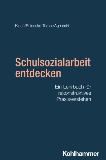Kathrin Aghamiri, Anja Reinecke-Terner, Johannes Kloha - Schulsozialarbeit entdecken, E-bok