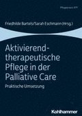 Aktivierend-Therapeutische Pflege in Der Palliative Care: Praktische Umsetzung