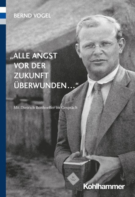 Bernd Vogel - "Alle Angst vor der Zukunft überwunden ...", E-bok