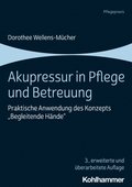 Akupressur in Pflege Und Betreuung: Praktische Anwendung Des Konzepts 'Begleitende Hande'